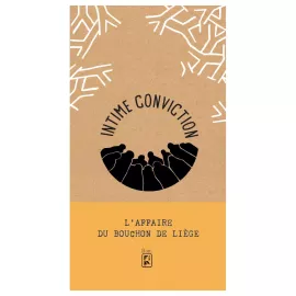 Intime Conviction n°3 : L'Affaire du Bouchon de Liège